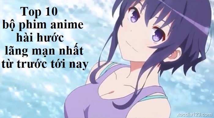 Top 10 bộ phim anime hài hước lãng mạn nhất từ trước tới nay